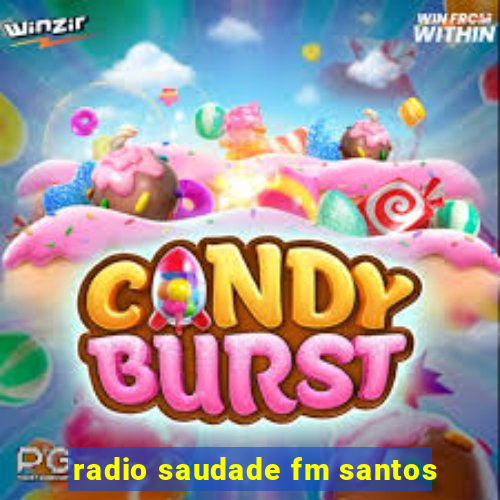 radio saudade fm santos